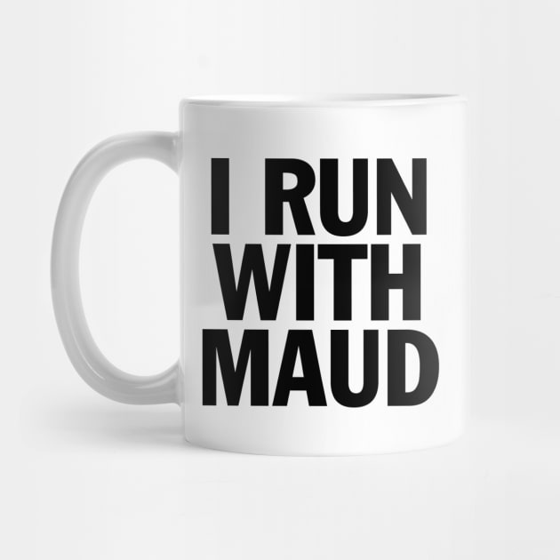 I RUN WITH MAUD by smilingnoodles
